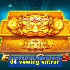 d4 sewing entrar